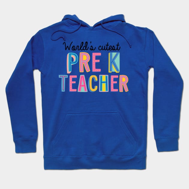 Pre-K Teacher Gifts | World's cutest Pre-K Teacher Hoodie by BetterManufaktur